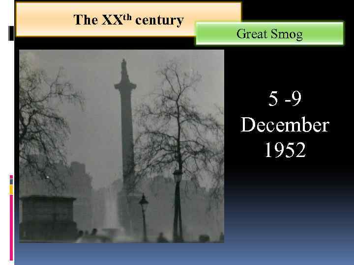 The XXth century Great Smog 5 -9 December 1952 