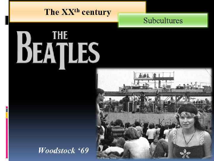 The XXth century Woodstock ‘ 69 Subcultures 