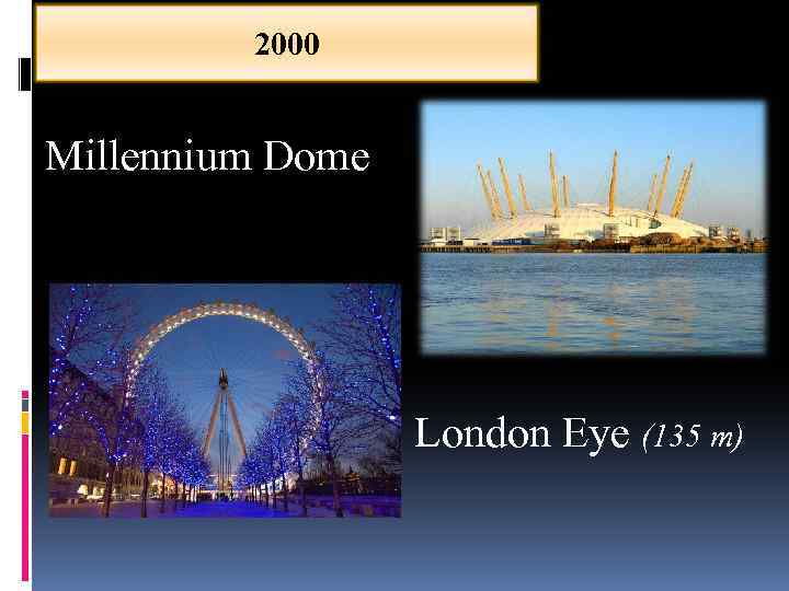 2000 Millennium Dome London Eye (135 m) 