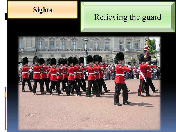 Sights Relieving the guard 