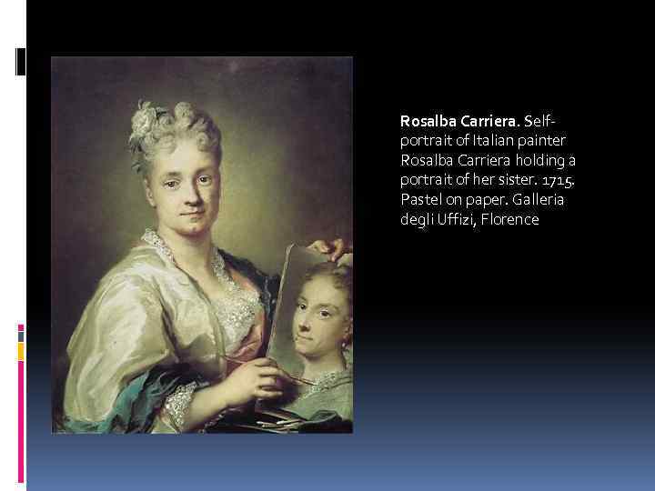 Rosalba Carriera. Selfportrait of Italian painter Rosalba Carriera holding a portrait of her sister.