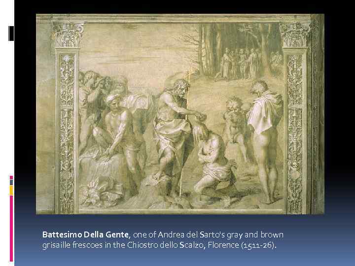 Battesimo Della Gente, one of Andrea del Sarto's gray and brown grisaille frescoes in