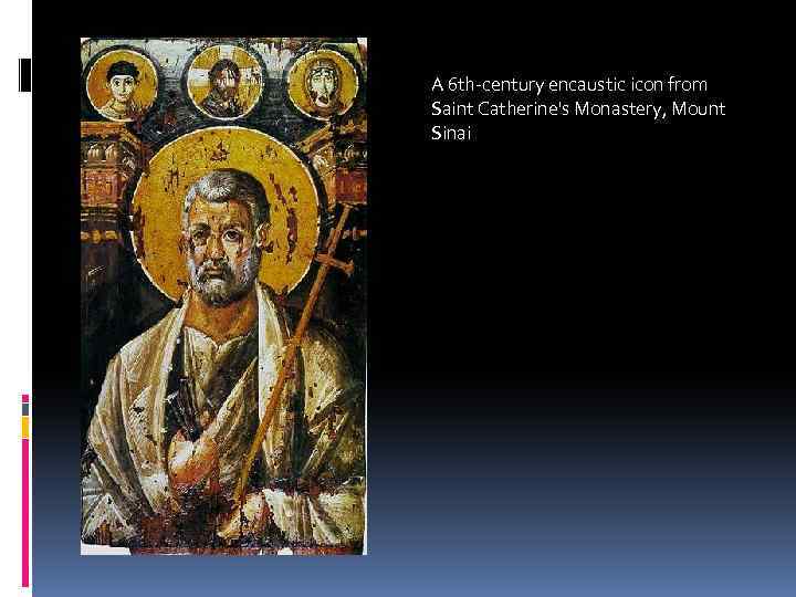 A 6 th-century encaustic icon from Saint Catherine's Monastery, Mount Sinai 