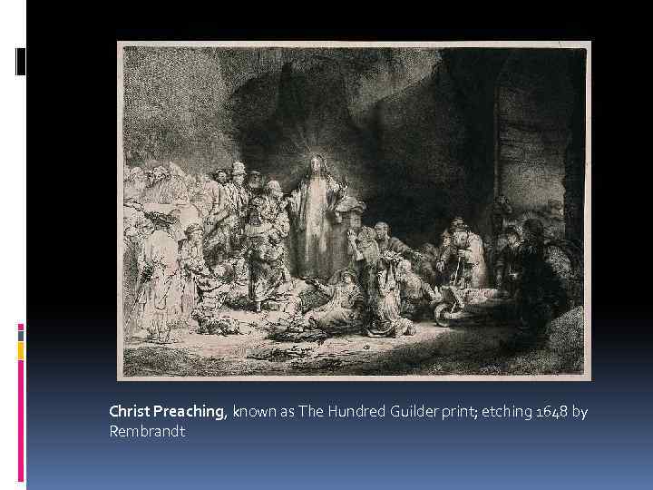 Christ Preaching, known as The Hundred Guilder print; etching 1648 by Rembrandt 