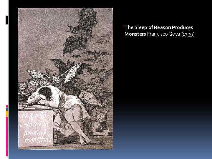 The Sleep of Reason Produces Monsters Francisco Goya (1799) 