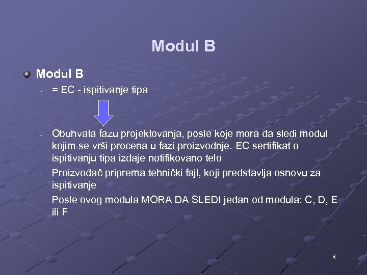Modul B § - - - = EC - ispitivanje tipa Obuhvata fazu projektovanja,