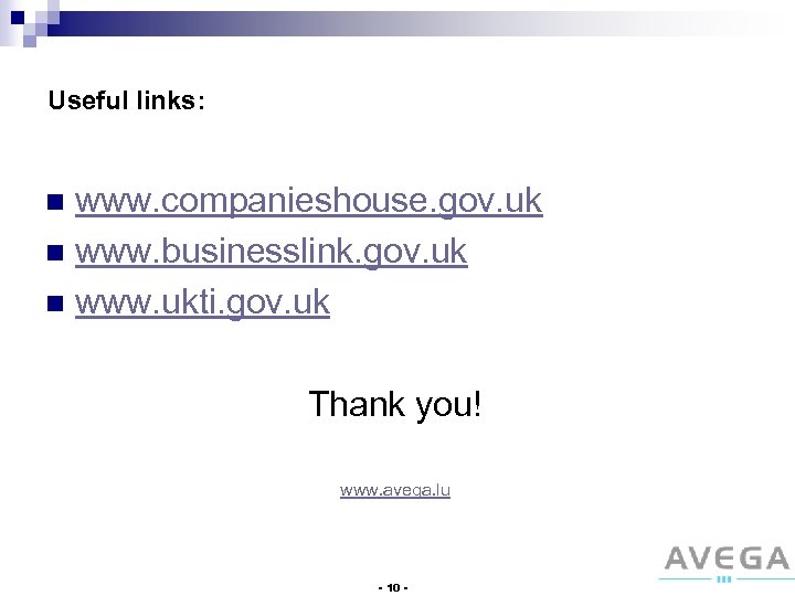 Useful links: www. companieshouse. gov. uk n www. businesslink. gov. uk n www. ukti.