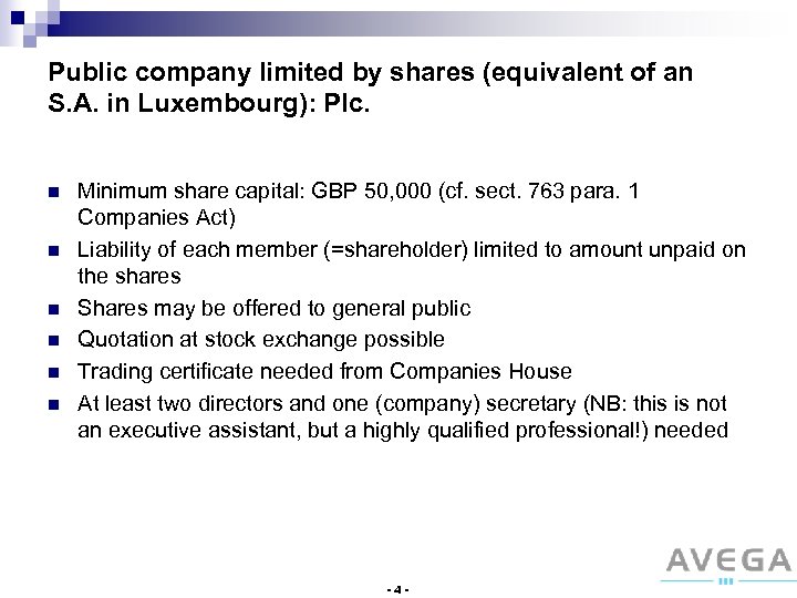 Public company limited by shares (equivalent of an S. A. in Luxembourg): Plc. n