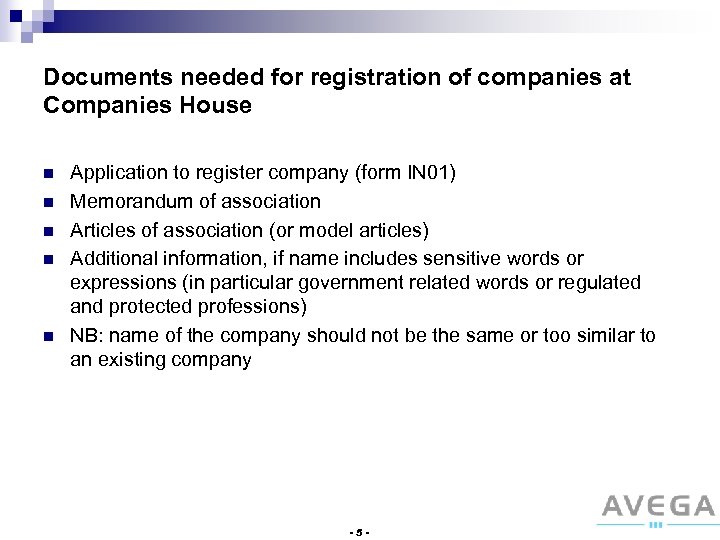 Documents needed for registration of companies at Companies House n n n Application to