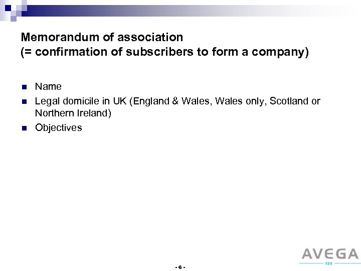 Memorandum of association (= confirmation of subscribers to form a company) n n n