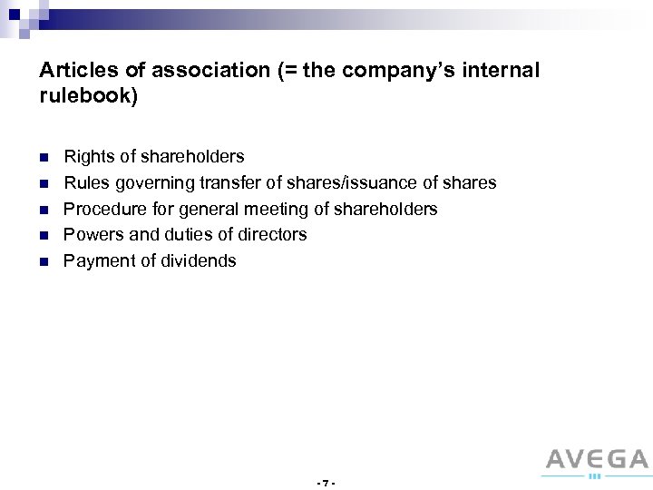 Articles of association (= the company’s internal rulebook) n n n Rights of shareholders