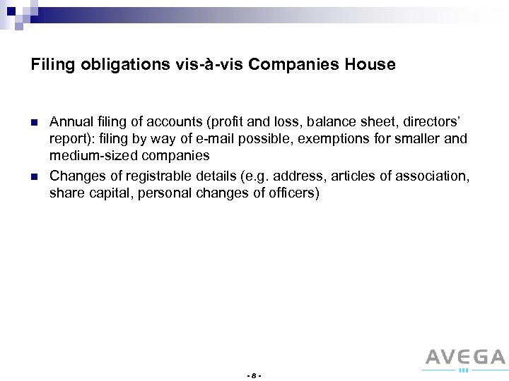 Filing obligations vis-à-vis Companies House n n Annual filing of accounts (profit and loss,