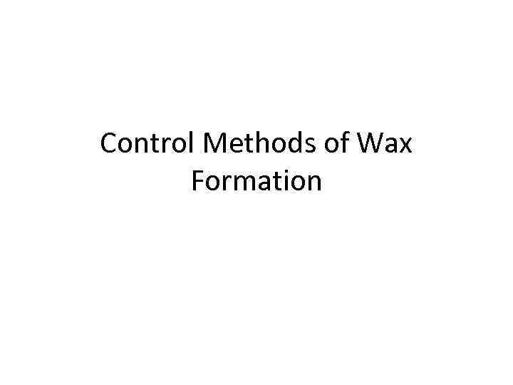 Control Methods of Wax Formation 