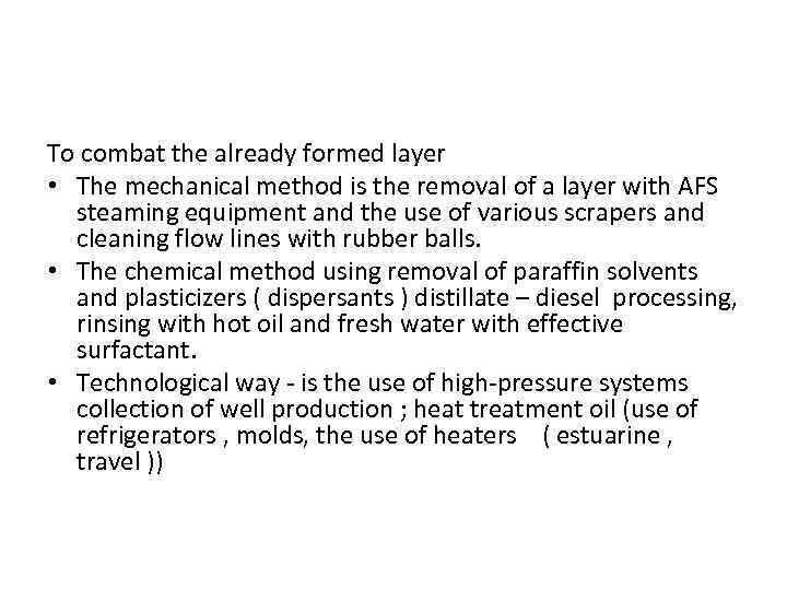 To combat the already formed layer • The mechanical method is the removal of