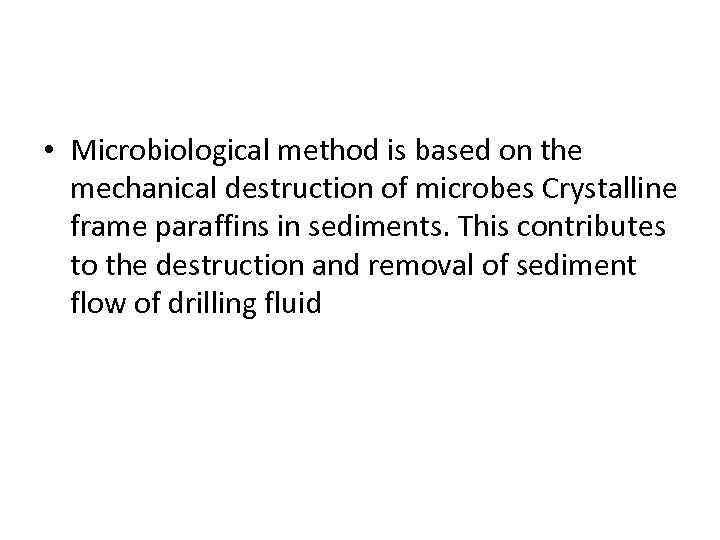  • Microbiological method is based on the mechanical destruction of microbes Crystalline frame