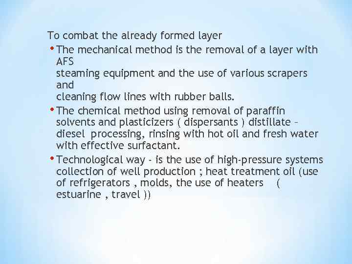 To combat the already formed layer • The mechanical method is the removal of