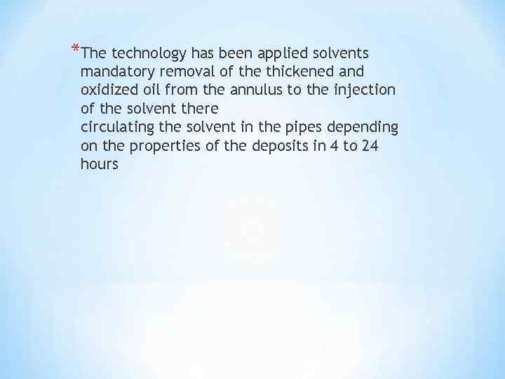 *The technology has been applied solvents mandatory removal of the thickened and oxidized oil