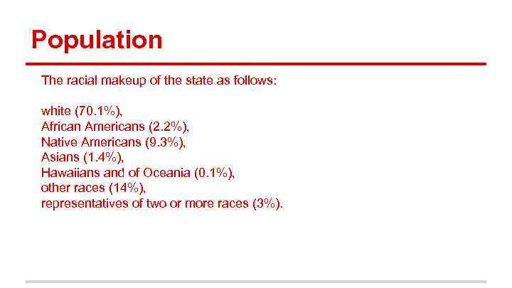 Population The racial makeup of the state as follows: white (70. 1%), African Americans