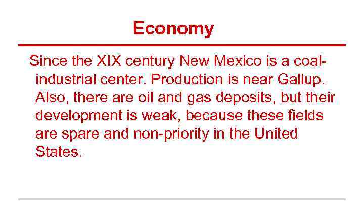 Economy Since the XIX century New Mexico is a coalindustrial center. Production is near