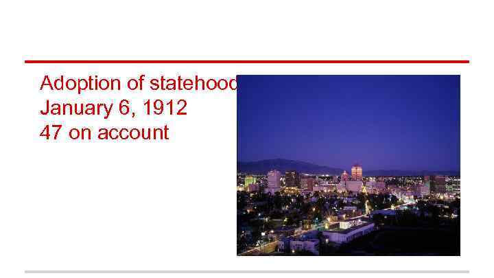 Adoption of statehood January 6, 1912 47 on account 