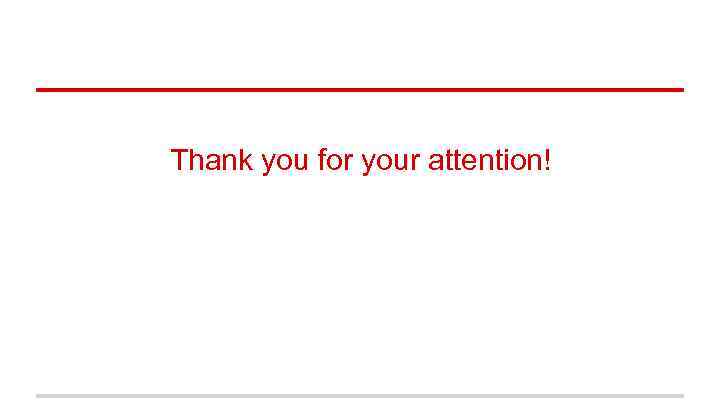 Thank you for your attention! 