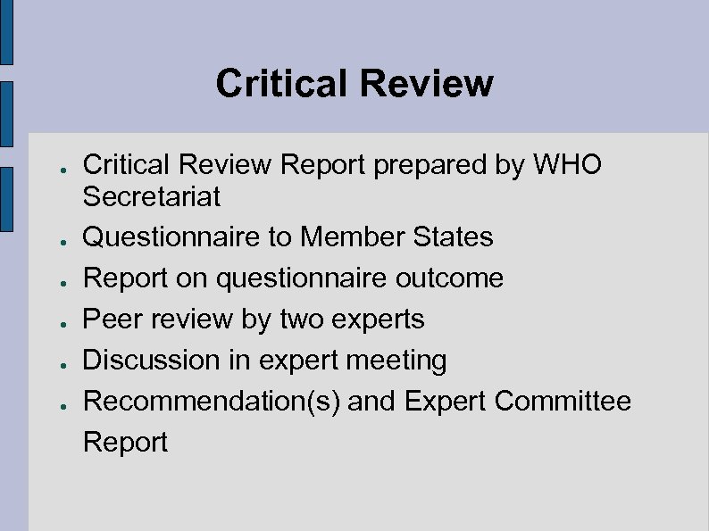 Critical Review ● ● ● Critical Review Report prepared by WHO Secretariat Questionnaire to