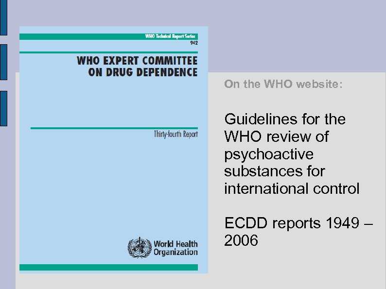 On the WHO website: Guidelines for the WHO review of psychoactive substances for international