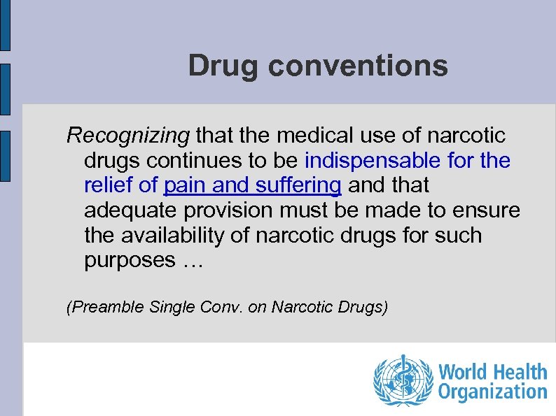 Drug conventions Recognizing that the medical use of narcotic drugs continues to be indispensable