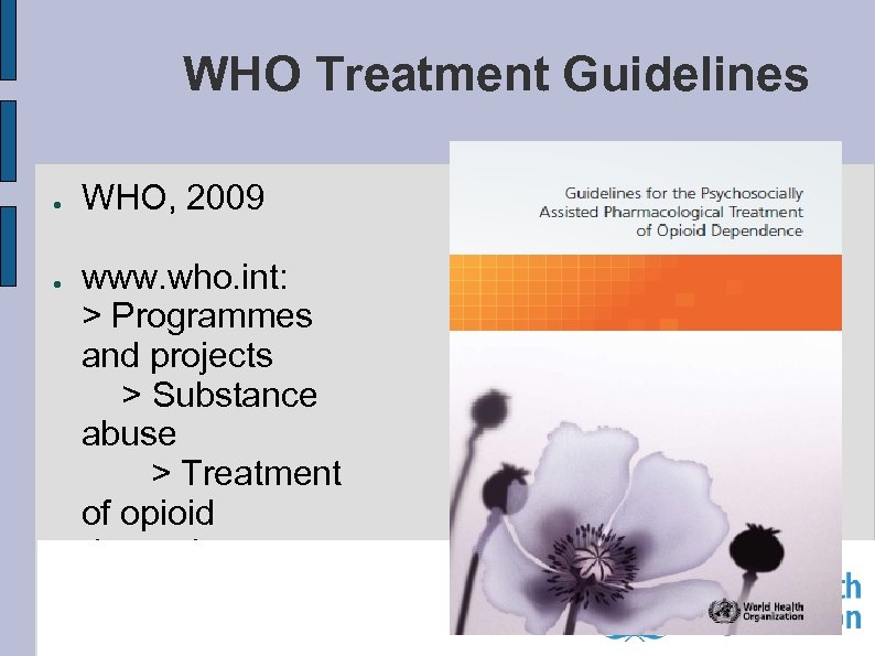 WHO Treatment Guidelines ● ● WHO, 2009 www. who. int: > Programmes and projects