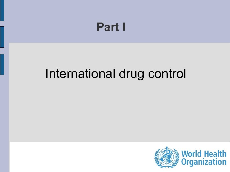 Part I International drug control 