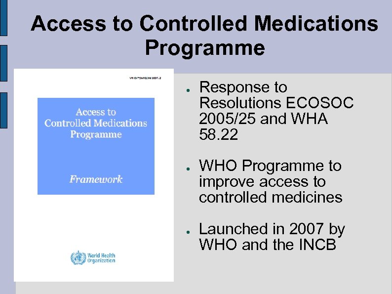 Access to Controlled Medications Programme ● ● ● Response to Resolutions ECOSOC 2005/25 and