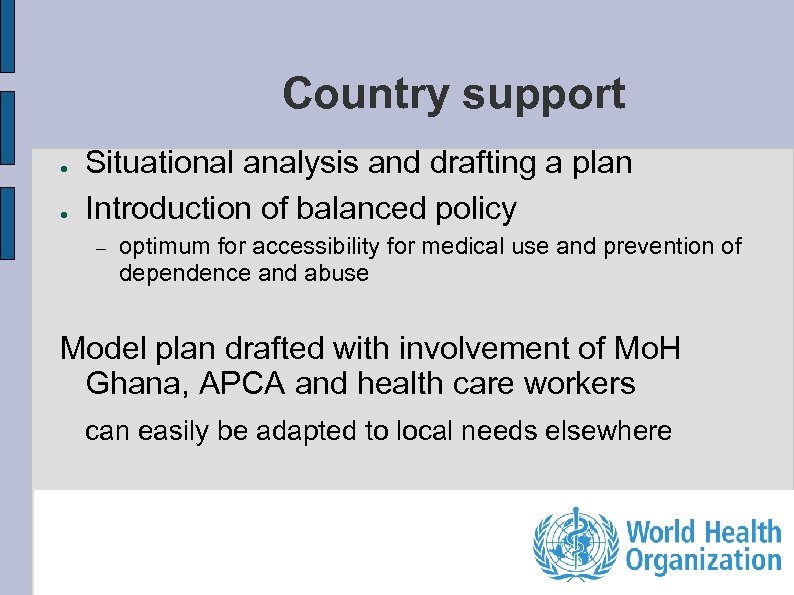 Country support ● ● Situational analysis and drafting a plan Introduction of balanced policy