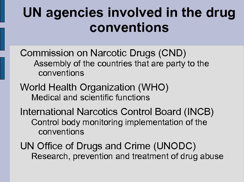 UN agencies involved in the drug conventions Commission on Narcotic Drugs (CND) Assembly of