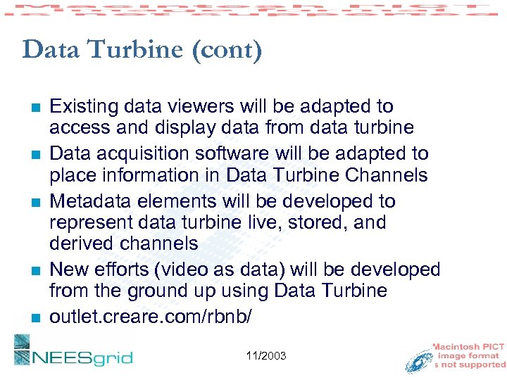 Data Turbine (cont) n n n Existing data viewers will be adapted to access