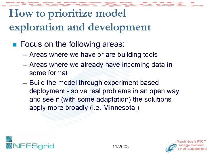 How to prioritize model exploration and development n Focus on the following areas: –