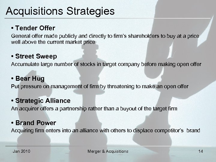 Acquisitions Strategies • Tender Offer General offer made publicly and directly to firm’s shareholders