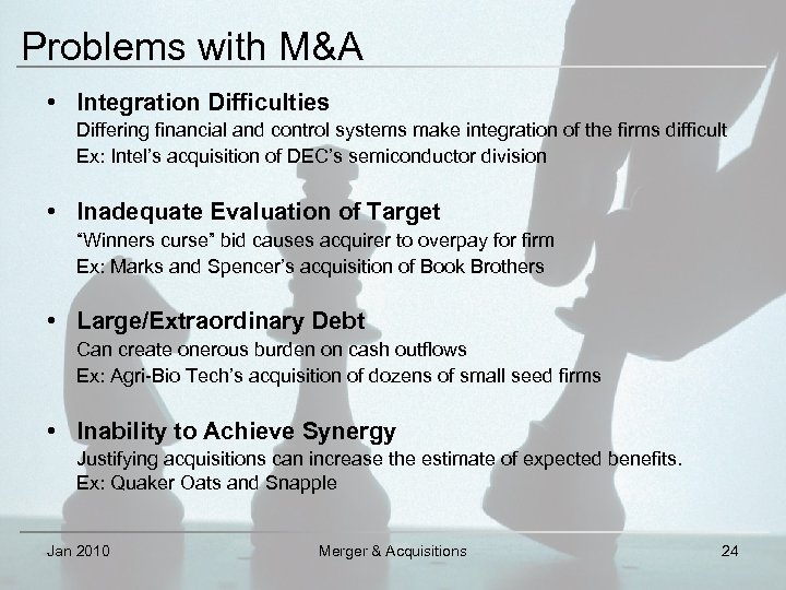 Problems with M&A • Integration Difficulties Differing financial and control systems make integration of