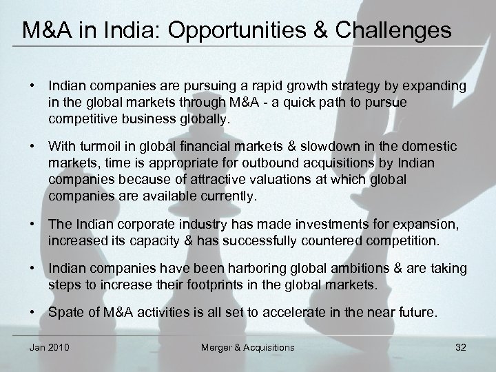 M&A in India: Opportunities & Challenges • Indian companies are pursuing a rapid growth