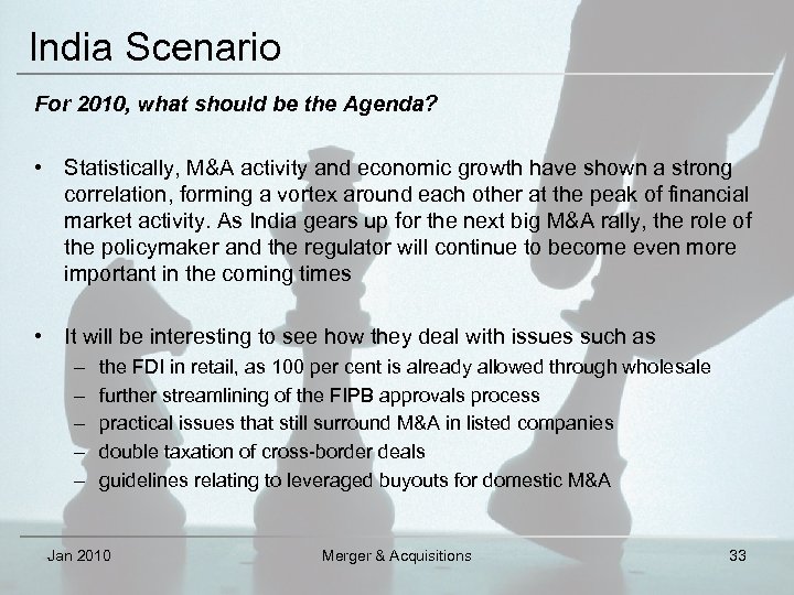 India Scenario For 2010, what should be the Agenda? • Statistically, M&A activity and