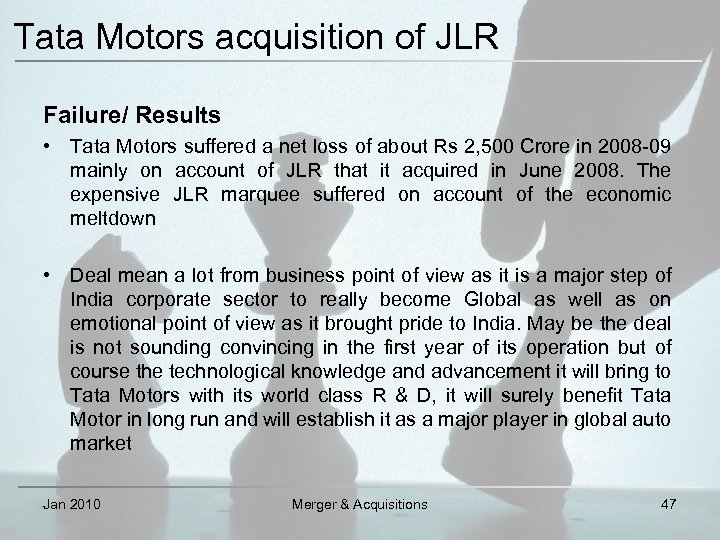 Tata Motors acquisition of JLR Failure/ Results • Tata Motors suffered a net loss