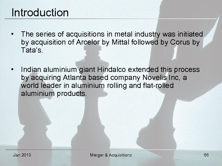 Introduction • The series of acquisitions in metal industry was initiated by acquisition of