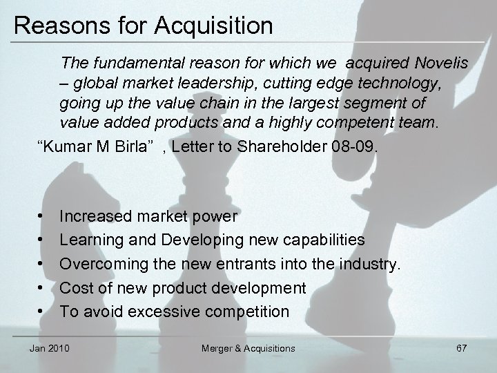 Reasons for Acquisition The fundamental reason for which we acquired Novelis – global market