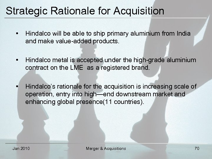 Strategic Rationale for Acquisition • Hindalco will be able to ship primary aluminium from