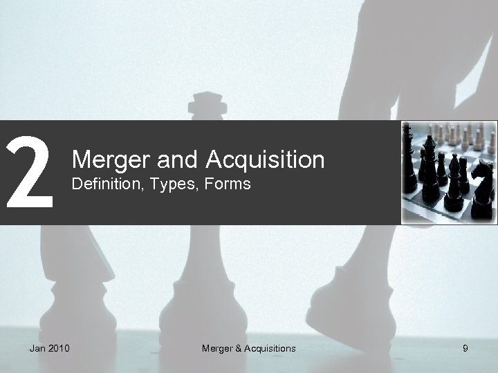 2 Jan 2010 Merger and Acquisition Definition, Types, Forms Merger & Acquisitions 9 