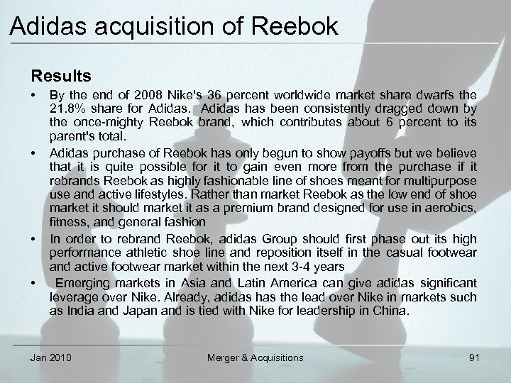 Adidas acquisition of Reebok Results • • By the end of 2008 Nike's 36