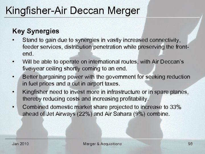 Kingfisher-Air Deccan Merger Key Synergies • • • Stand to gain due to synergies