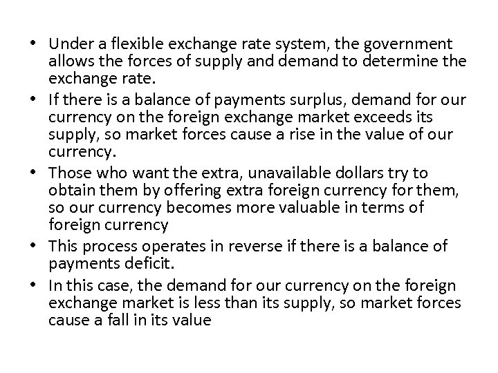  • Under a flexible exchange rate system, the government allows the forces of