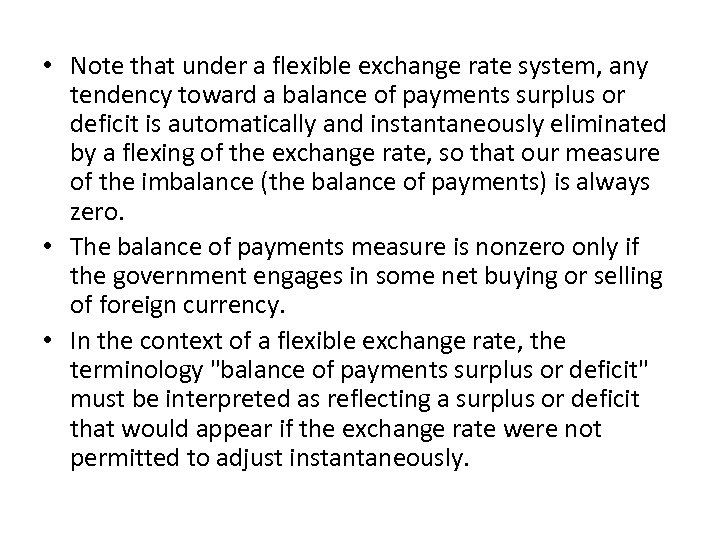  • Note that under a flexible exchange rate system, any tendency toward a