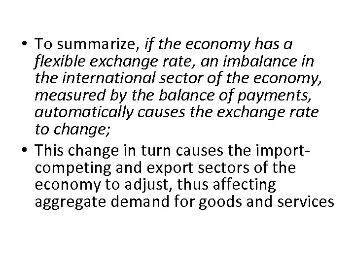  • To summarize, if the economy has a flexible exchange rate, an imbalance