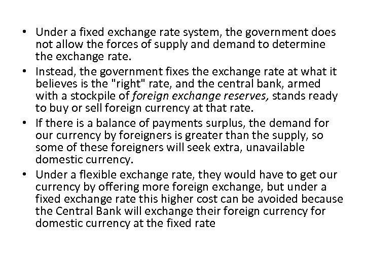  • Under a fixed exchange rate system, the government does not allow the